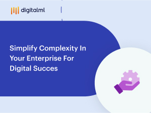 Simplify Complexity in your enterprise for digital success